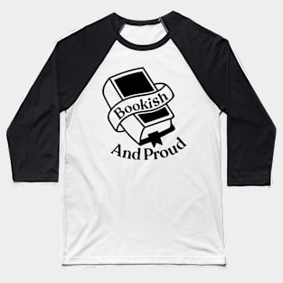 Bookish and proud Baseball T-Shirt